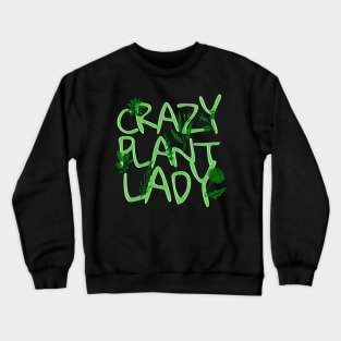 'Crazy Plant Lady' Hilarous Gardening Gift Crewneck Sweatshirt
